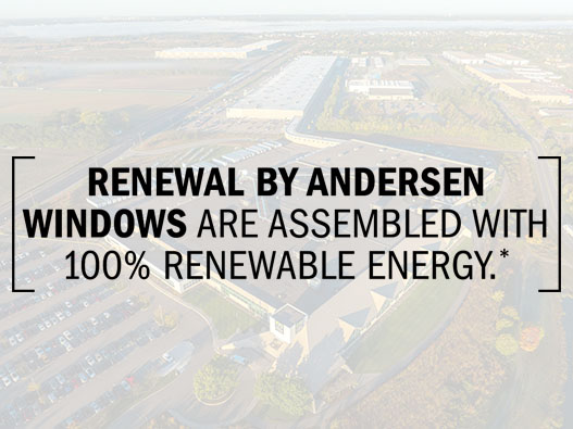 Image of manufacturing facility with claim "Renewal by Andersen windows are assembled with 100% renewable energy.